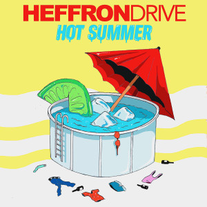 Dengarkan Hot Summer lagu dari Heffron Drive dengan lirik