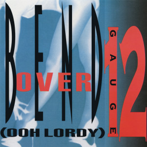 收聽12 Gauge的Bend Over (Ooh Lordy) (Ooh Mix Instrumental)歌詞歌曲