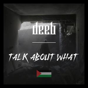 Deeb的專輯TALK ABOUT WHAT