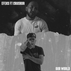Listen to Our World (Explicit) song with lyrics from Efeks
