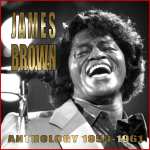 อัลบัม Anthology 1956-1961 ศิลปิน James Brown