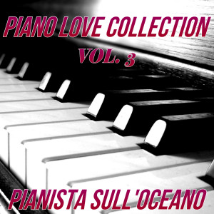 Piano Love Collection, Vol. 3 dari Pianista sull'Oceano