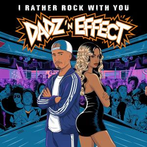收聽Dadz 'N Effect的I Rather Rock With You (feat. Cooly D & The Cali Queens) (Radio Edit)歌詞歌曲