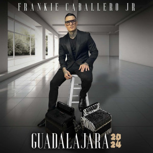 Frankie Caballero Jr的专辑Guadalajara 2024