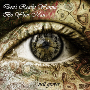 Neil Grover的专辑Don’t Really Wanna Be Your Man