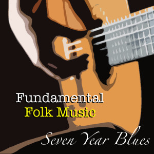 Various Artists的專輯Seven Year Blues Fundamental Folk Music