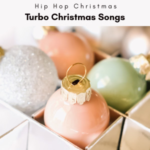 อัลบัม 2023 Turbo Christmas Songs ศิลปิน Hip Hop Christmas
