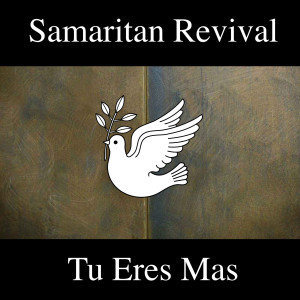 Listen to Tu Eres Mas song with lyrics from Samaritan Revival