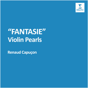 Renaud Capuçon & Daniel Harding的專輯Fantasie - Violin Pearls