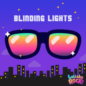 Album Blinding Lights oleh Lullaby Rock!