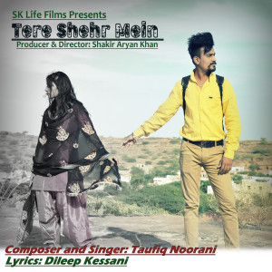 收聽Taufiq Noorani的Tere Shehr Mein (Explicit)歌詞歌曲