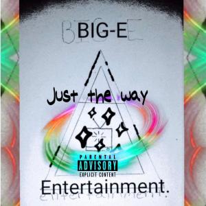 Big-E的專輯Just the way (Explicit)
