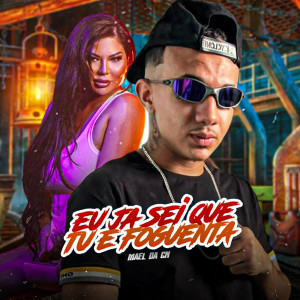 Mael da CN的专辑Eu já sei que tu é Foguenta (Explicit)