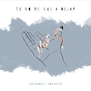 收聽Luc Aswell的Tu No Me Vas a Dejar歌詞歌曲