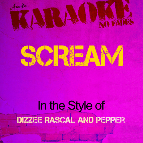 Scream (In the Style of Dizzee Rascal and Pepper) [Karaoke Version] (Karaoke Version)