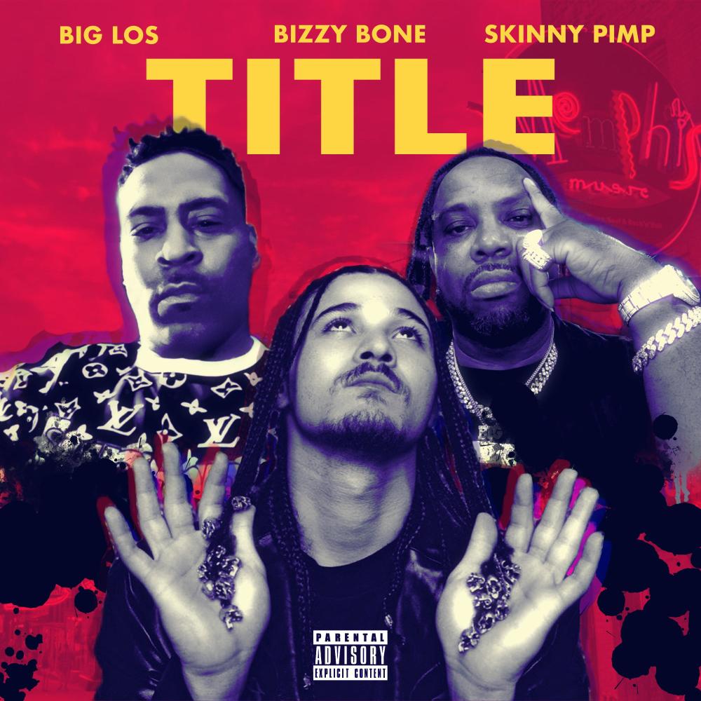 TITLE (feat. KINGPIN SKINNY PIMP & BIZZY BONE)