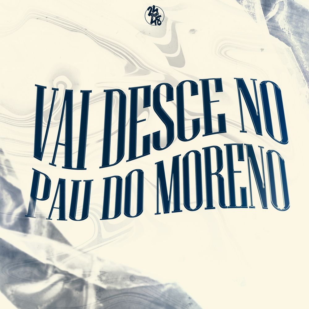 VAI DESCE NO PAU DO MORENO (Explicit)