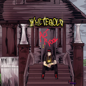 收听Whitegold的Act a Fool (Explicit)歌词歌曲
