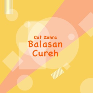 收听Cut Zuhra的Balasan Cureh歌词歌曲