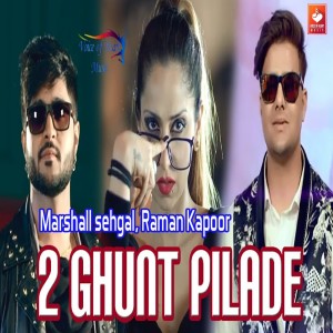 Dengarkan 2 Ghunt Pilade lagu dari Marshall Sehgal dengan lirik