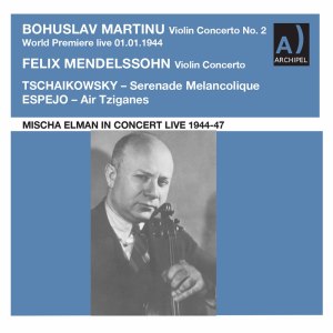 Mischa Elman的專輯Martinu, Mendelssohn & Tchaikovsky: Violin Works (Live)