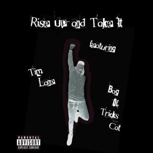 Bag of Tricks Cat的專輯Rise Up and Take It (feat. Tim Lane & Bag Of Tricks Cat) (Explicit)
