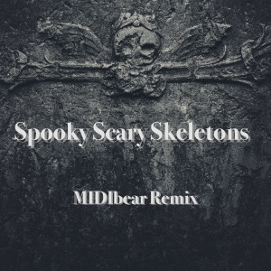 收聽MIDIbear的Spooky Scary Skeletons (MIDIbear Remix)歌詞歌曲