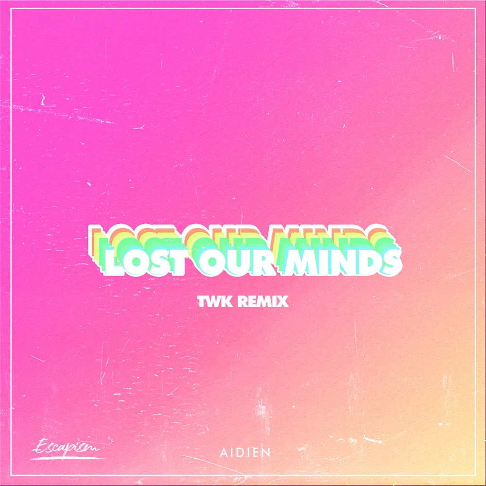 Lost Our Minds (Twk Remix)