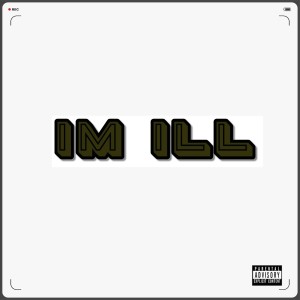 收聽Sauceamillion的Im Ill (Explicit)歌詞歌曲