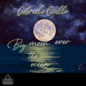 ดาวน์โหลดและฟังเพลง Big Moon over the Ocean พร้อมเนื้อเพลงจาก Gabriele Ciullo