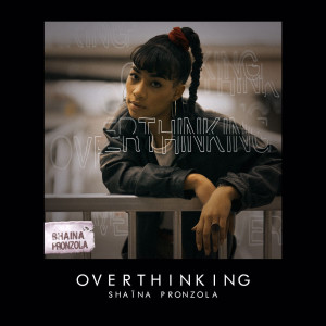 Dengarkan Overthinking (Explicit) lagu dari Shaïna Pronzola dengan lirik