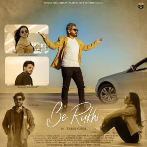 收聽Tariq Ghori的Be Rukhi (feat. Tanveer, Maryam Rajpoot & Waqas Chaudhary)歌詞歌曲