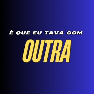 Dengarkan lagu É QUE EU TAVA COM OUTRA (Explicit) nyanyian Dj Hb Smith dengan lirik