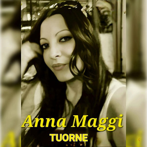 收听Anna Maggi的Tuorne歌词歌曲