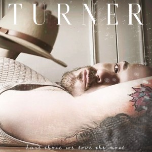 Turner的專輯Hurt Those We Love the Most
