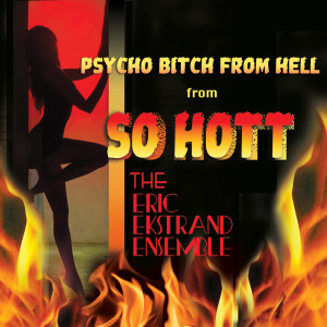 The Eric Ekstrand Ensemble的專輯Psycho Bitch From Hell