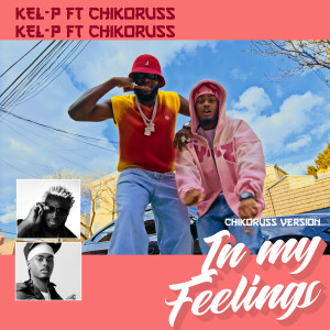อัลบัม In My Feelings (Chikoruss Version) ศิลปิน Kel-P