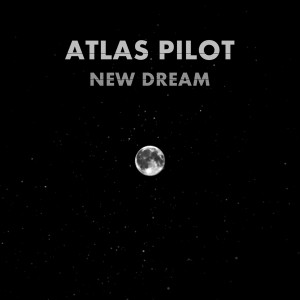 收聽Atlas Pilot的New Dream (Radio Edit Instrumental)歌詞歌曲