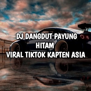 Album dj dangdut payung hitam viral tiktok kapten asia oleh Kapten Asia