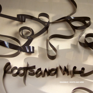 Album Roots and Wire from Deadbeat