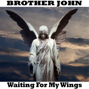 Brother John的專輯Waiting for My Wings