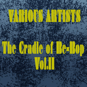 JAY JAY JOHNSON的专辑Various Artists: The Cradle of Be-Bop, Vol. II