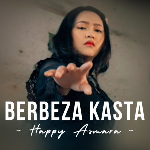 Dengarkan lagu Berbeza Kasta nyanyian Happy Asmara dengan lirik