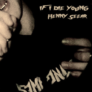 收聽Henny Seear的If I Die Young (Explicit)歌詞歌曲