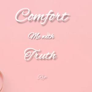 收听Rye的Comfort Me With Truth歌词歌曲