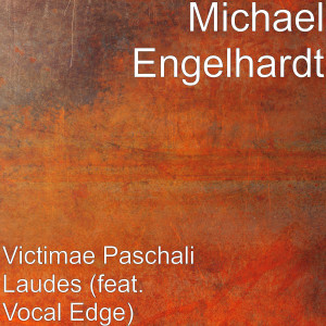 Listen to Victimae Paschali Laudes (feat. Vocal Edge) song with lyrics from Michael Engelhardt