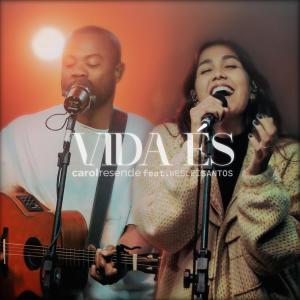 收聽Carol Resende的Vida És (feat. Weslei Santos)歌詞歌曲
