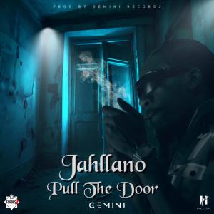 GEMINI RECORDS的專輯Pull The Door (feat. Jahllano) [Explicit]