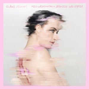 收聽Meg Washington的WASHINGTON X Japanese Wallpaper – Claws (Rework)歌詞歌曲