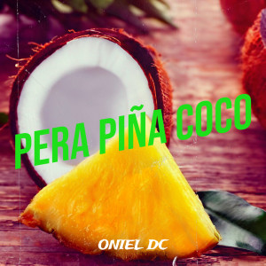 Listen to Pera Piña Coco song with lyrics from Oniel Dc